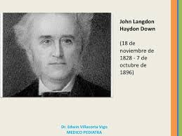 John Langdon Haydon Down (18 de noviembre de 1828 - 7 de octubre de 1896)Dr. Edwin Villacorta Vigo MEDICO PEDIATRA ... - sindrome-de-down-introduccion-a-las-tablas-de-cred-4-728