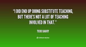 Substitute Teacher Quotes. QuotesGram via Relatably.com
