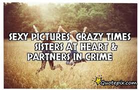Crazy Sister Quotes. QuotesGram via Relatably.com