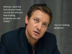 Jeremy Renner quotes on Pinterest | Sweets, Haha and I Love via Relatably.com