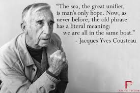 The sea, the great unifier, is man&#39;s only hope. Now, as never ... via Relatably.com