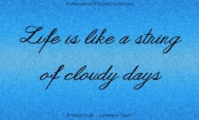 Life is like a string of cloudy days Breakthrough... - An ... via Relatably.com