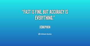 Fast is fine, but accuracy is everything. - Xenophon at Lifehack ... via Relatably.com