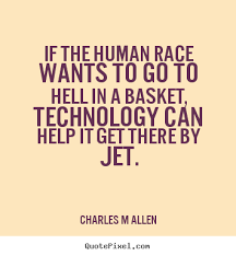 Inspirational quote - If the human race wants to go to hell in a ... via Relatably.com