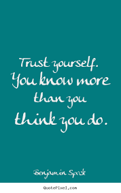 Quote about motivational - Trust yourself. you know more than you ... via Relatably.com