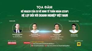 [TRỰC TUYẾN] Kế hoạch của EU về kinh tế tuần hoàn (CEAP) và hệ lụy đối với doanh nghiệp Việt Nam