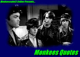 Famous Monkee Quotes via Relatably.com