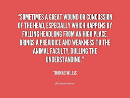 Sometimes a great wound or concussion of the head, especially ... via Relatably.com