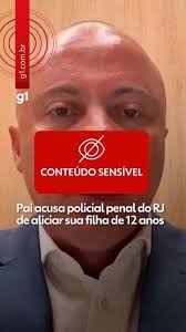Pai acusa policial penal do RJ de aliciar sua filha de 12 anos