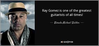 Narada Michael Walden quote: Ray Gomez is one of the greatest ... via Relatably.com