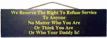 Résultat de recherche d'images pour "“We reserve the right to refuse service to anyone”"