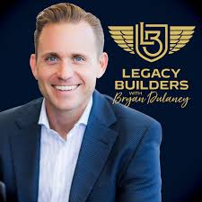 Legacy Builders with Bryan Dulaney