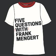 5 Questions with Frank Mengert