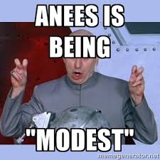 Anees is being &quot;modest&quot; - Dr Evil meme | Meme Generator via Relatably.com