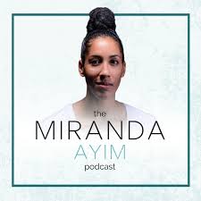 The Miranda Ayim Podcast