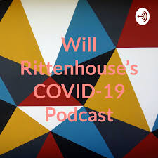 Will Rittenhouse’s COVID-19 Podcast
