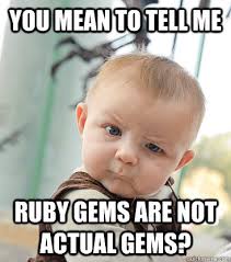 Meme: Ruby Gems – fredericiana via Relatably.com