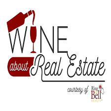 Wine About Real Estate by Ring The Bell Realty