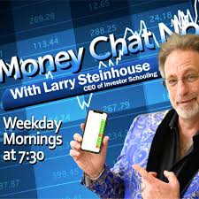 Money Chat Now with Larry Steinhouse