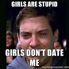 Girls are stupid Girls don&#39;t date me - crying peter parker | Meme ... via Relatably.com