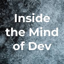 Inside the Mind of Dev: Stories Of Failure, Resilience And Success.
