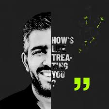 How's Life Treating You? with Nader Kassir
