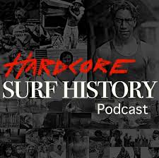 Hardcore Surf History