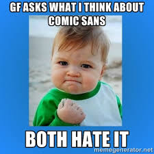 gf asks what I think about comic sans both hate it - yes baby 2 ... via Relatably.com