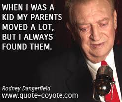 Rodney Dangerfield quotes - Quote Coyote via Relatably.com