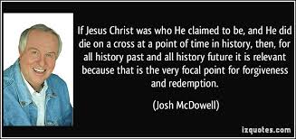 If Jesus Christ was who He claimed to be, and He did die on a ... via Relatably.com