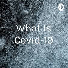 What Is Covid-19
