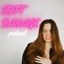 Soft Savage Podcast