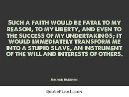 Mikhail Bakunin Quotes Faith. QuotesGram via Relatably.com