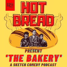 The Bakery -  A Sketch Comedy Podcast by Hot Bread