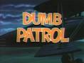 Dumb Patrol