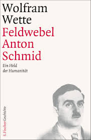 Feldwebel <b>Anton Schmid</b> Ein Held der Humanität von Wolfram Wette - bc07