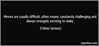 Yahoo Serious Quotes. QuotesGram via Relatably.com