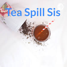 Tea Spill Sis