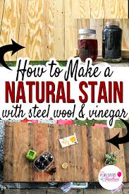 How to Naturally Stain Wood with Steel Wool and Vinegar