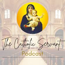 The Catholic Servant Podcast