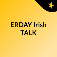 ERDAY Irish TALK