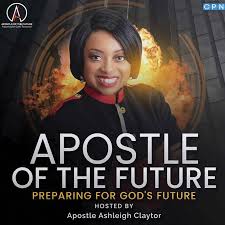 Apostle of the Future with Apostle Ashleigh Claytor