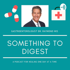 Something to Digest with Dr. Ray Mis