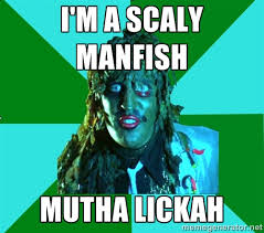 I&#39;m a scaly manfish mutha lickah - Love Game Greg | Meme Generator via Relatably.com