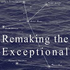 Remaking the Exceptional