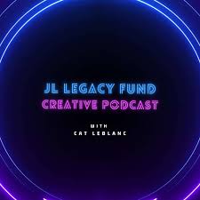 JL Legacy Fund Creative Podcast