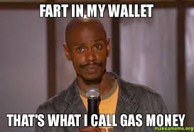 Fart in my wallet That&#39;s what I call gas money - Dave Chapelle ... via Relatably.com