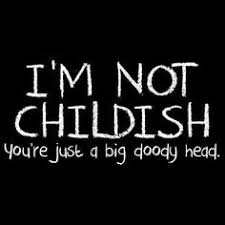 Childish Quotes on Pinterest | Immaturity Quotes, Inspirational ... via Relatably.com