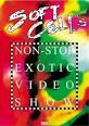 Non-Stop Exotic Video Show
