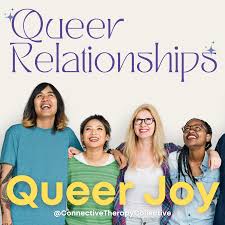 Queer Relationships, Queer Joy